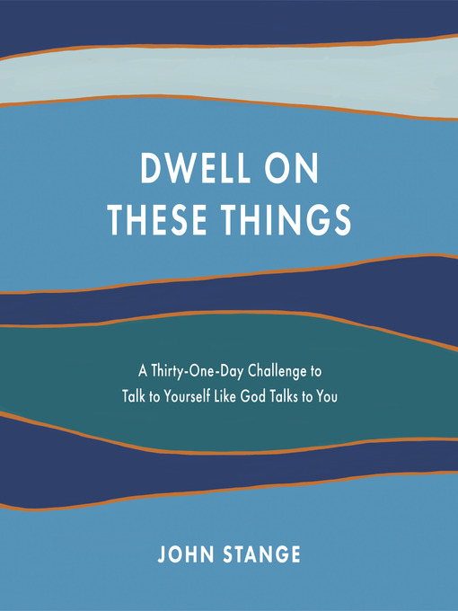 Title details for Dwell on These Things by John Stange - Wait list